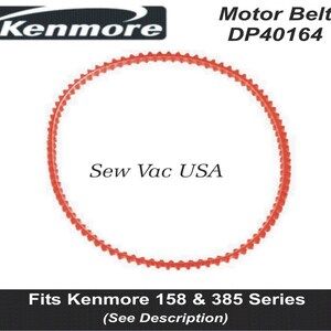 May include: Red rubber motor belt for Kenmore vacuum cleaners. The belt is round and has a toothed edge. The belt is labeled "Sew Vac USA" and "DP40164". The belt fits Kenmore 158 and 385 series vacuum cleaners.