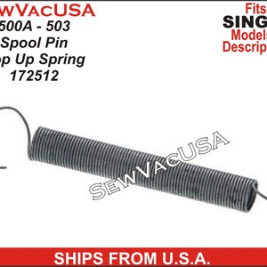 May include: A silver metal spring for a Singer sewing machine model 500A-503. The spring is used for the spool pin pop-up mechanism. The part number is 172512.