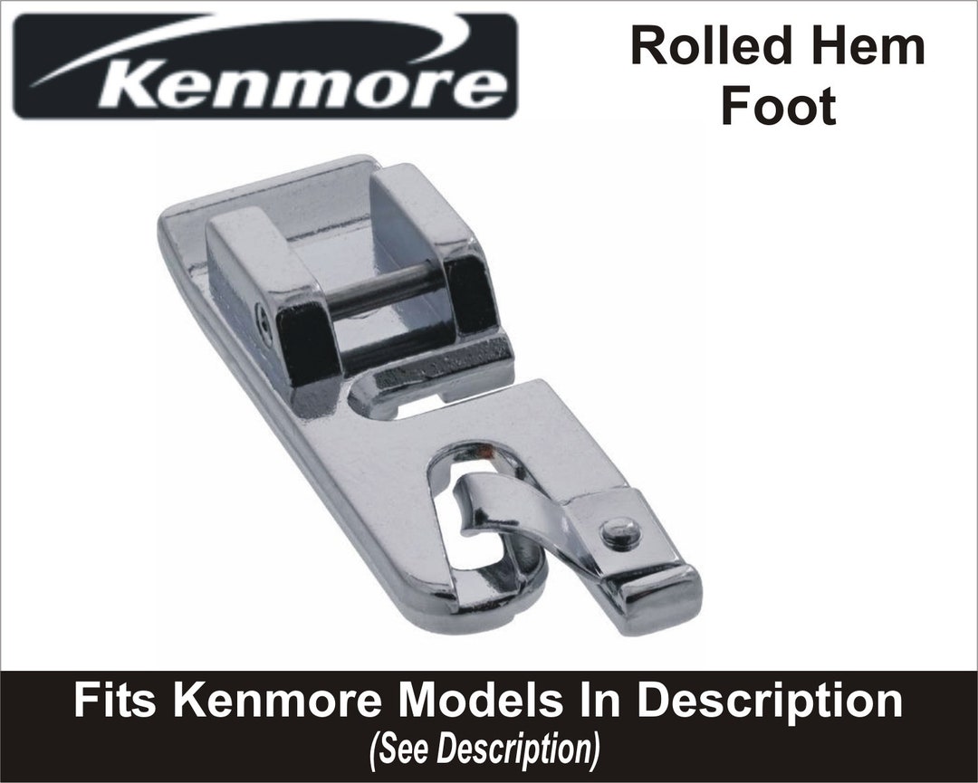 KENMORE Rolled Hem Foot Fits Kenmore Models With Snap on Feet See