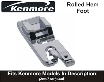 KENMORE Rolled Hem Foot Fits Kenmore Models With Snap On Feet See Description