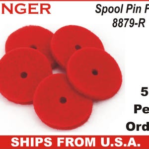 May include: Red Singer spool pin felt discs with a central hole. The image shows five felt discs. The text on the image reads "SINGER", "Spool Pin Felt 8879-R", and "5 Per Order".