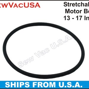 May include: Black rubber sewing machine motor belt, stretchable, 13-17 inches long. Sew Vac U.S.A. Ships from U.S.A.