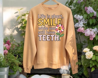 Life Is Short Smile While You Still Have Teeth PNG 300 dpi