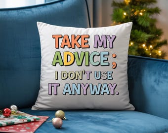 Take My Advice, I Don't Use It Anyway Funny PNG 300 dpi
