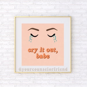 Cry It Out Babe - Illustration - Digital INSTANT Download - Digital Print