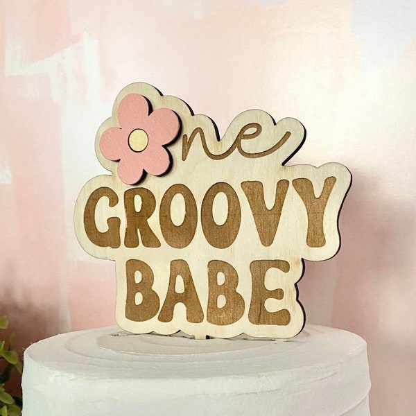 One Groovy Babe, Boho Cake Topper, First Birthday Cake Topper, Groovy Cake Topper, Retro Daisy Cake Topper, 3D Wood Cake Topper