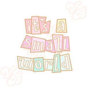 May include: A colorful graphic design with the text "it's a small world" in a playful, cut-out style.