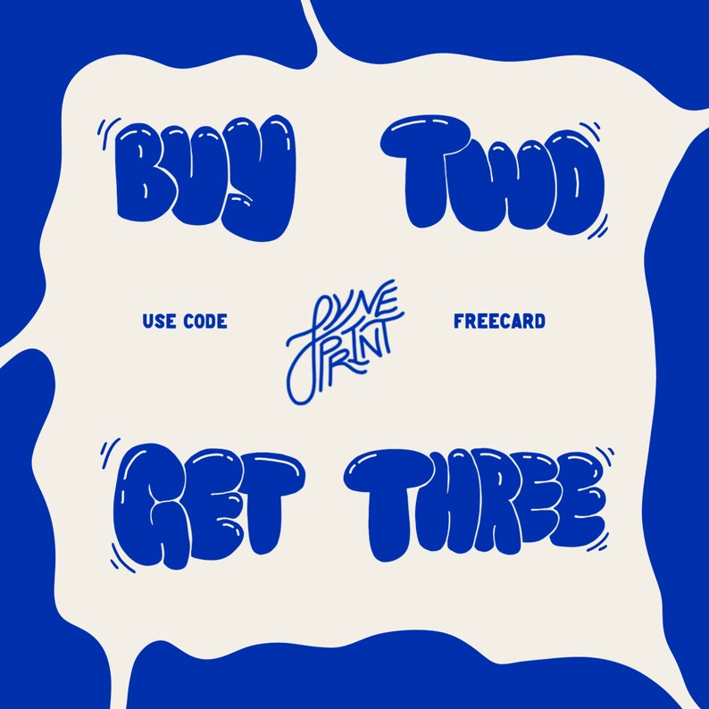 May include: A graphic advertisement with a cream-colored center and blue border. The text reads BUY TWO GET THREE in a bold, rounded blue font. Centered is the text USE CODE FREECARD and a stylized logo with the text DYNE PRINT in blue.