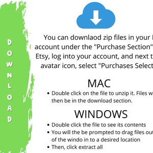May include: Green graphic with the word "DOWNLOAD" spelled vertically in white letters. A blue cloud with a downward arrow is above the text. The text below the cloud explains how to download zip files from Etsy. The text below that explains how to unzip the files on Mac and Windows operating systems.