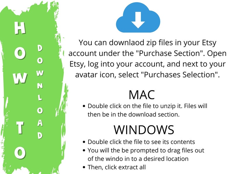 May include: Green graphic with the word "DOWNLOAD" spelled vertically in white letters. A blue cloud with a downward arrow is above the text. The text below the cloud explains how to download zip files from Etsy. The text below that explains how to unzip the files on Mac and Windows operating systems.