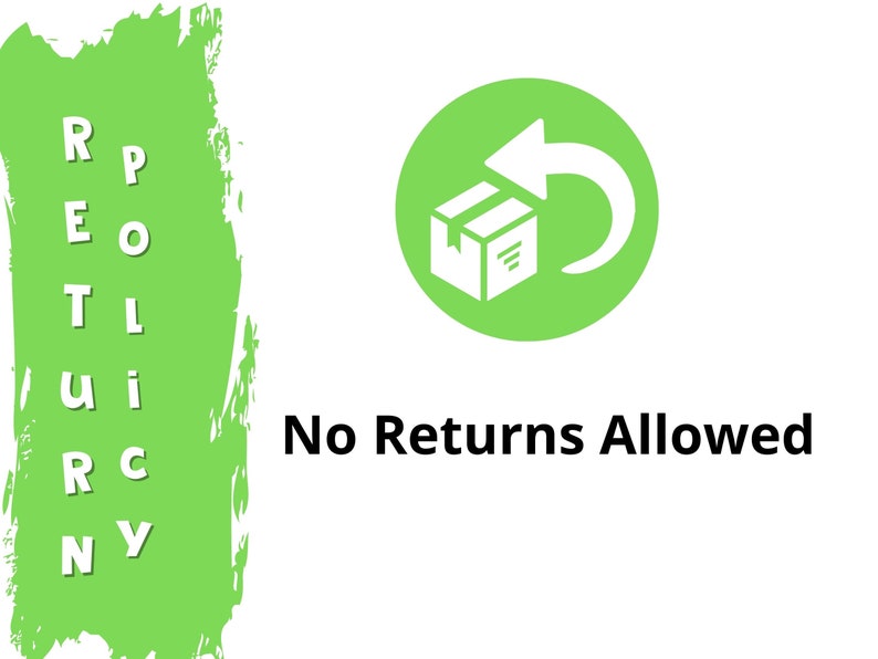 May include: Green and white graphic with a box and arrow pointing left. The text "No Returns Allowed" is below the graphic.