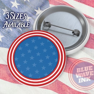 May include: A red, white, and blue button with a star pattern. The button is available in three sizes. The text "3 SIZES AVAILABLE" is printed on the button. The button is on a red, white, and blue American flag background.