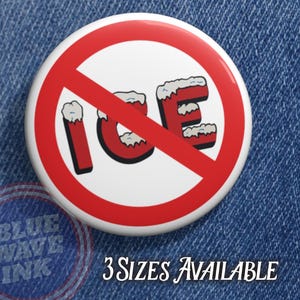 May include: A white button with a red border and a red slash through the word "ICE". The letters are red with white accents, and the button is set against a blue denim background. The text "3 SIZES AVAILABLE" is also visible.