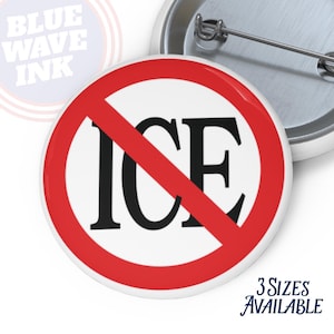 May include: A white button with a red circle and a red slash through the word "ICE" in black. The button has a metal pin back. The text "BLUE WAVE INK" is in a circle in the background. The text "3 SIZES AVAILABLE" is also visible.