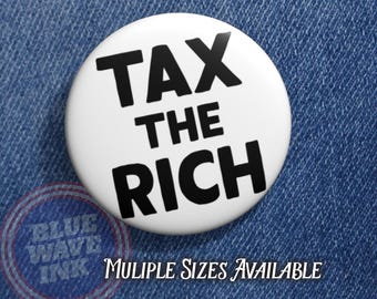 Tax the Rich Button – Anti Billionaire Protest Pin, Progressive Economic Justice Badge, Class Solidarity Accessory