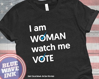 I Am Woman Watch Me Vote Shirt, Democrat Liberal Woman's suffrage Shirt, Anti MAGA Shirt, Blue Wave Vote Blue Election 2022 Unisex T-Shirt