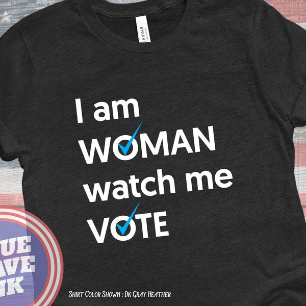 I Am Woman Watch Me Vote Shirt, Democrat Liberal Woman's suffrage Shirt, Anti MAGA Shirt, Blue Wave Vote Blue Election 2022 Unisex T-Shirt