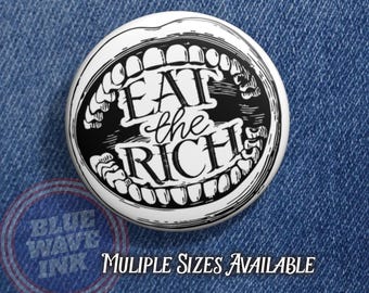 Eat the Rich Button – Anti Billionaire Satire Pin, Tax the Rich Protest Badge, Progressive Political Statement