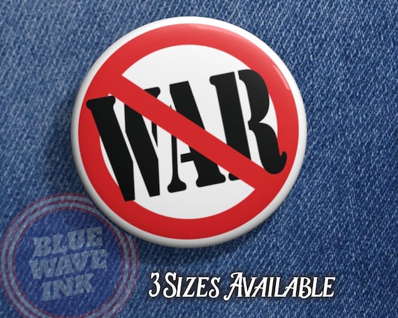 No War Button – Anti War Protest Pin, Peace Activism Badge, Progressive Political Statement Accessory