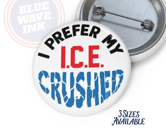 I Prefer My ICE Crushed – Anti-ICE Protest Pin, Abolish ICE Political Activist Design for Rallies and Marches