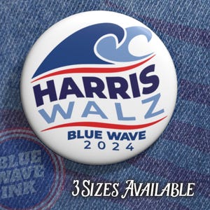 Harris Walz Blue Wave 2024 Campaign Button, Kamala Harris Tim Walz 2024 Election, Democrat Campaign Badge, Harris for President, Vote Blue