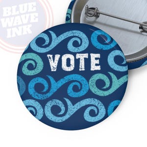 Vote Blue Waves Liberal Voter Button, Election 2024, Flip the House, Vote Democrat Voter Pin Back Campaign Button