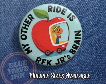 My Other Ride Is RFK Jr’s Brain Button – Anti Conspiracy Satire Pin, Political Humor Badge, Progressive Meme