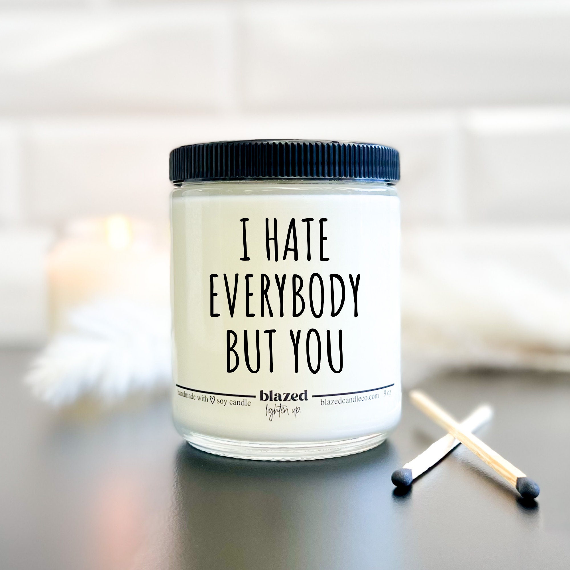 I Hate Everybody but You Candle or Wax Melt Gift for