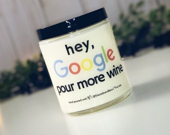 Hey Google, Pour More Wine Soy Candle | 3 Sizes | Pick Any Scent | Wine-O | Valentine’s Gift