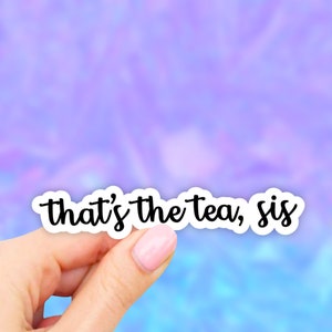 Thats the Tea Sis Sticker, Tea Stickers, Sips Tea Stickers, Aesthetic ...