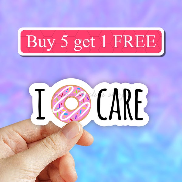 I Donut Care Sticker, waterbottle stickers, Sassy Sticker, Aesthetic Sticker,  VSCO Stickers, Laptop decal, Water bottle, Computer Stickers