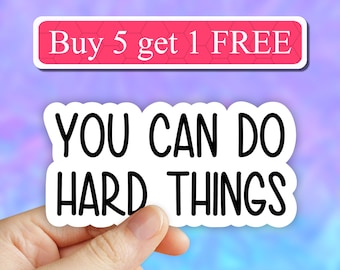 You can do hard things sticker, motivational stickers, inspirational quotes stickers, Waterproof vinyl decals, Encouraging Feminist stickers