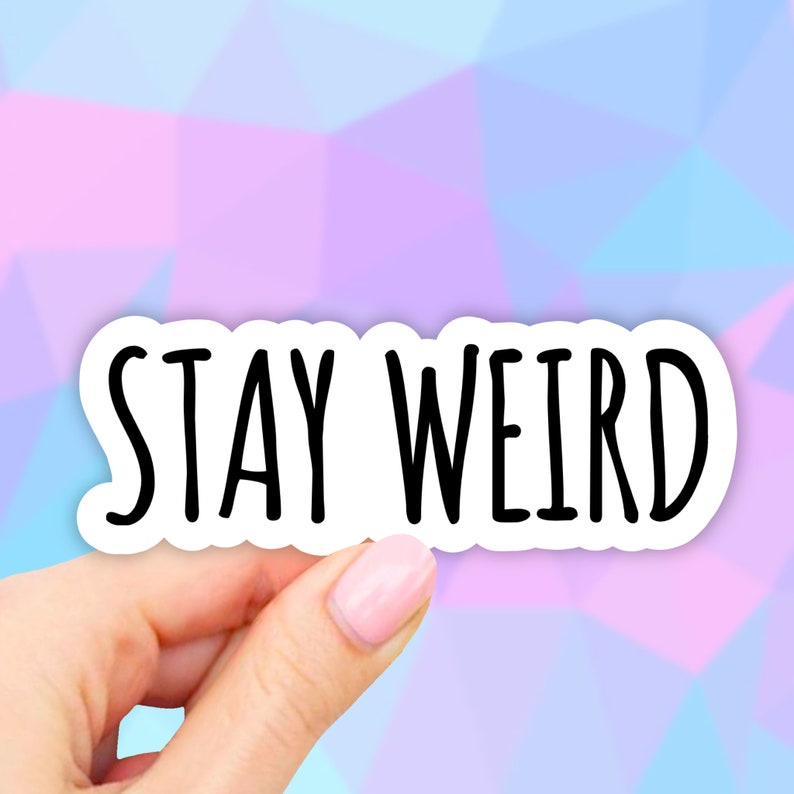 Stay Weird  Vinyl Sticker  Laptop Decal  Aesthetic  Stickers  