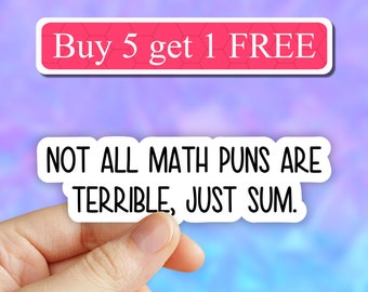 Not all math puns are terrible just sum sticker, Funny math stickers, math puns, math teacher stickers, gift, laptop decal, water bottle