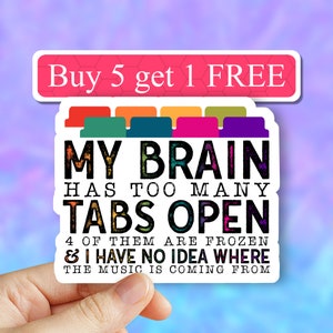 My brain has too many tabs open ADHD sticker, Mental health matters sticker, Brain stickers, funny sticker, laptop decals, tumbler decal