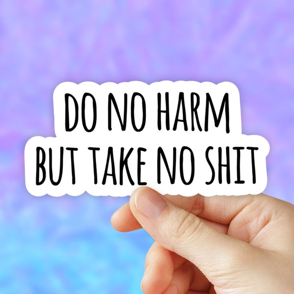 Do No Harm But Take No Shit Sticker, Attitude Laptop Stickers, VSCO Stickers, Aesthetic, Vinyl Decal, Water bottle, Computer Sticker Tumbler