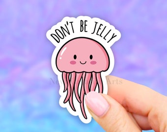 Don't Be Jelly Sticker, Jelly Fish Sticker, Laptop Decal, Vinyl Aesthetic Stickers, Water bottle Stickers, Computer Stickers, Waterproof