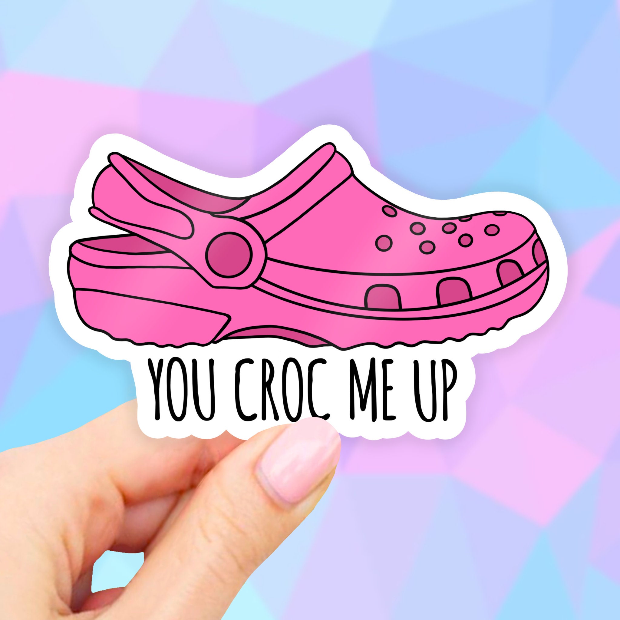 Pink You Croc Me up Sticker Croc Sticker VSCO Stickers Croc - Etsy