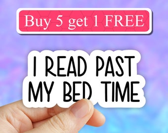 I read past my bed time sticker, book nerd sticker, books lover sticker, reading sticker, laptop decals, tumbler sticker, water bottle decal