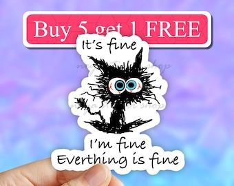 Its Fine I am Fine Everything is Fine cat meme Sticker, i am fine Laptop Stickers, its fine sticker,  Water bottle stickers, Laptop decal