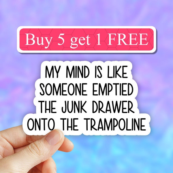 Mind is like a junk drawer onto trampoline sticker, Funny ADHD sticker, Autism, laptop sticker, funny anxiety stickers, water bottle decal