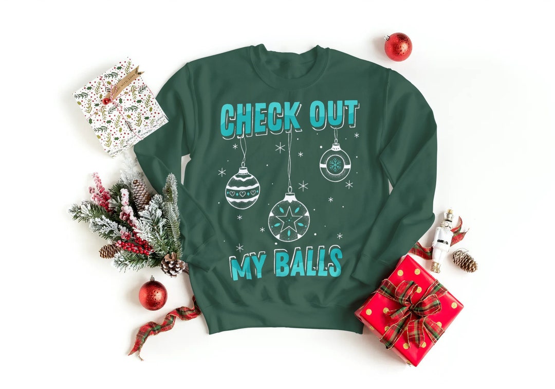Mens Funny Christmas Sweatshirt Check Out My Balls Funny Etsy