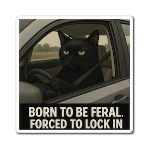 Feral Black Cat Magnet | Born to be feral, forced to lock in | Funny Refrigerator Magnet, Home Kitchen Decor Unimpressed Feral Cat