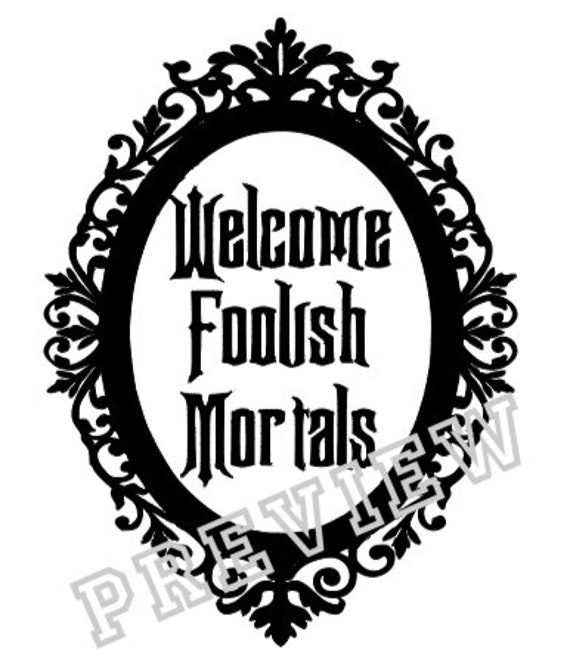 Disney Haunted Mansion Welcome Foolish Mortals Svg Disney Svg Etsy