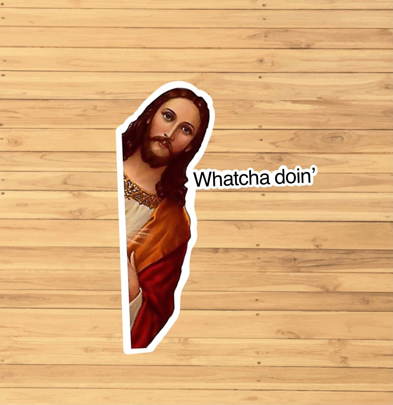 Jesus Whatcha Doin’ Sticker  - Water Resistant - Personalized Gifts -…