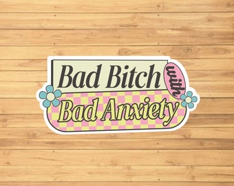 Bad Bitch With Bad Anxiety Sticker- Water Resistant - Funny Sticker - Personalized Gift - Laptop Sticker - Sticker For Hydroflask