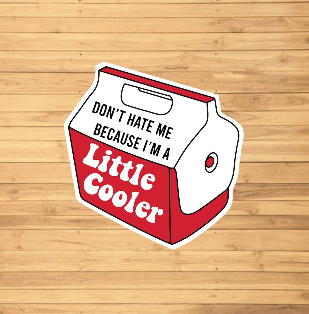 Little Cooler Sticker Water Resistant Funny Sticker Etsy