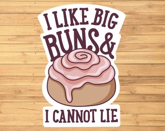 I Like Big Buns Sticker - Water Resistant - Funny Sticker - Personalized Gift - Laptop Sticker - Sticker For Hydroflask