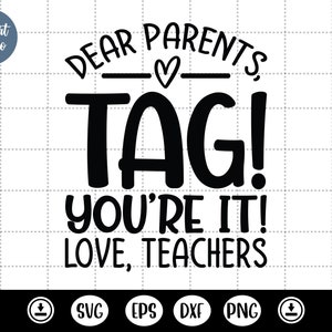 Cari genitori, Tag! You're It! Love Teachers Svg,School Quote Svg,Funny Teacher Shirt - DXF,PNG,Eps Cut File, Print ready file for Silhouette
