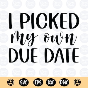 J'ai choisi mon propre svg de date d'échéance, mignon nouveau-né Png, svg de bébé fille pour cricut et silhouette, svg de prématuré, png de USIN, grenouillère pour bébé, citations de nouveau-né